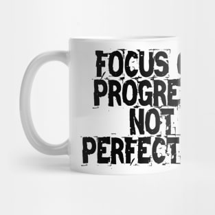 Focus On Progress Not Perfection Mug